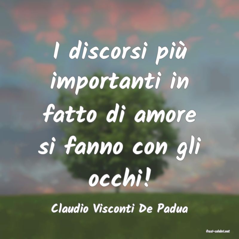 frasi di  Claudio Visconti De Padua
