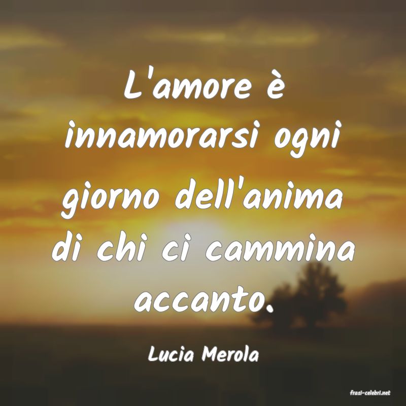 frasi di  Lucia Merola
