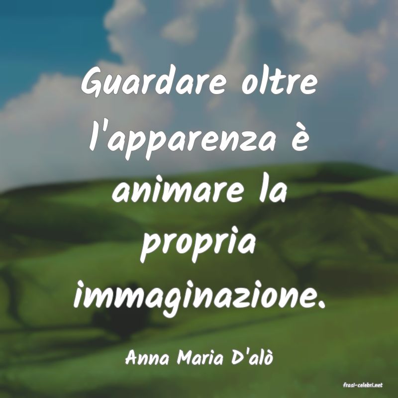 frasi di Anna Maria D'al