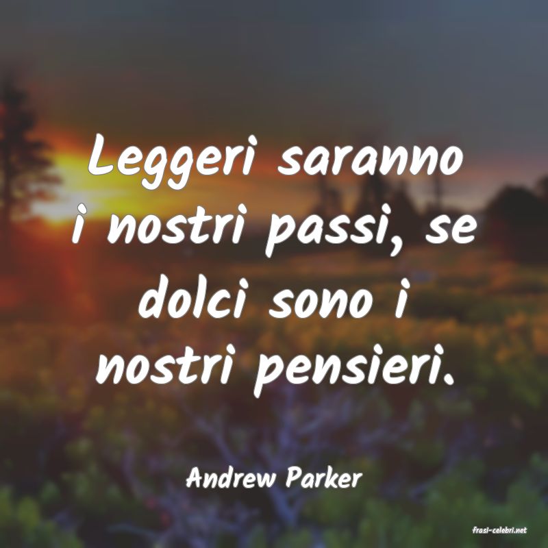 frasi di  Andrew Parker
