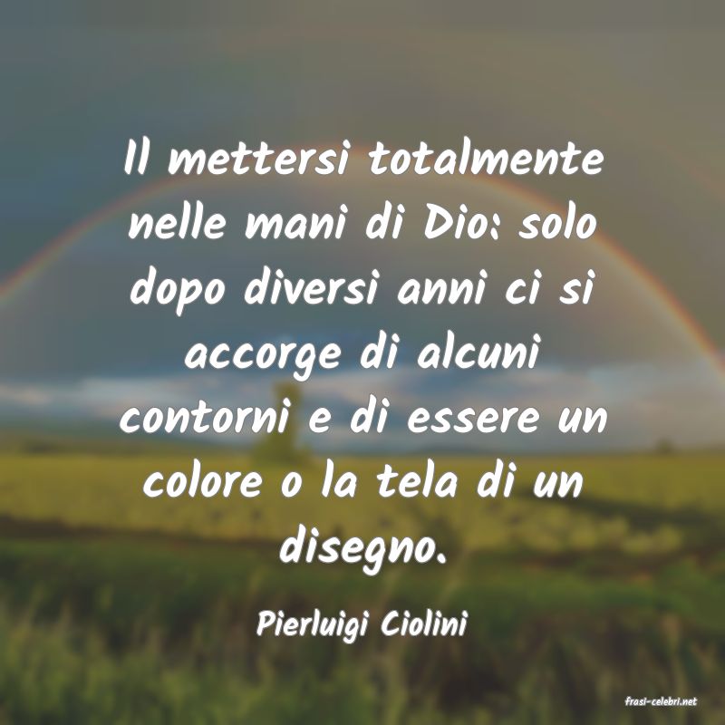 frasi di  Pierluigi Ciolini
