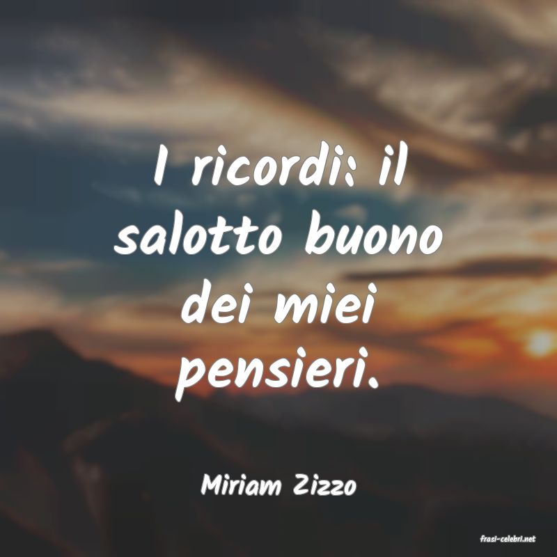 frasi di  Miriam Zizzo
