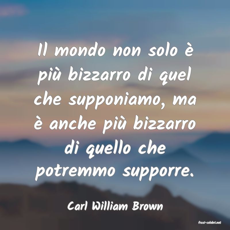 frasi di Carl William Brown