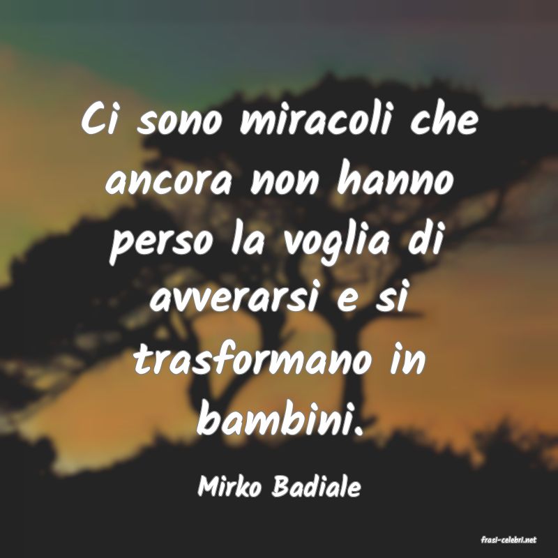 frasi di  Mirko Badiale
