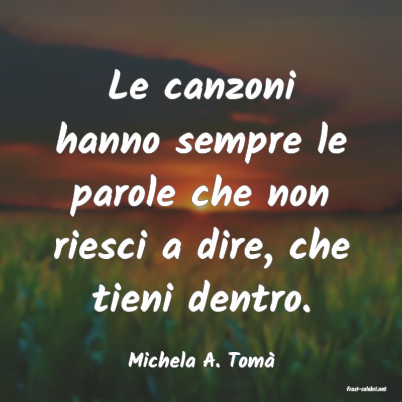 frasi di Michela A. Tom