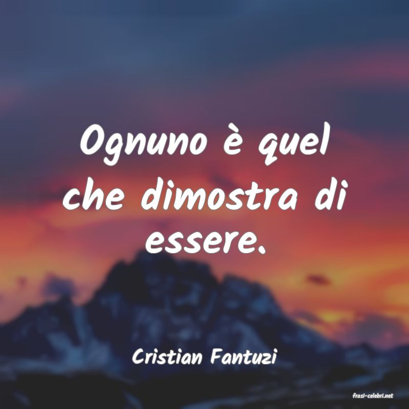 frasi di  Cristian Fantuzi
