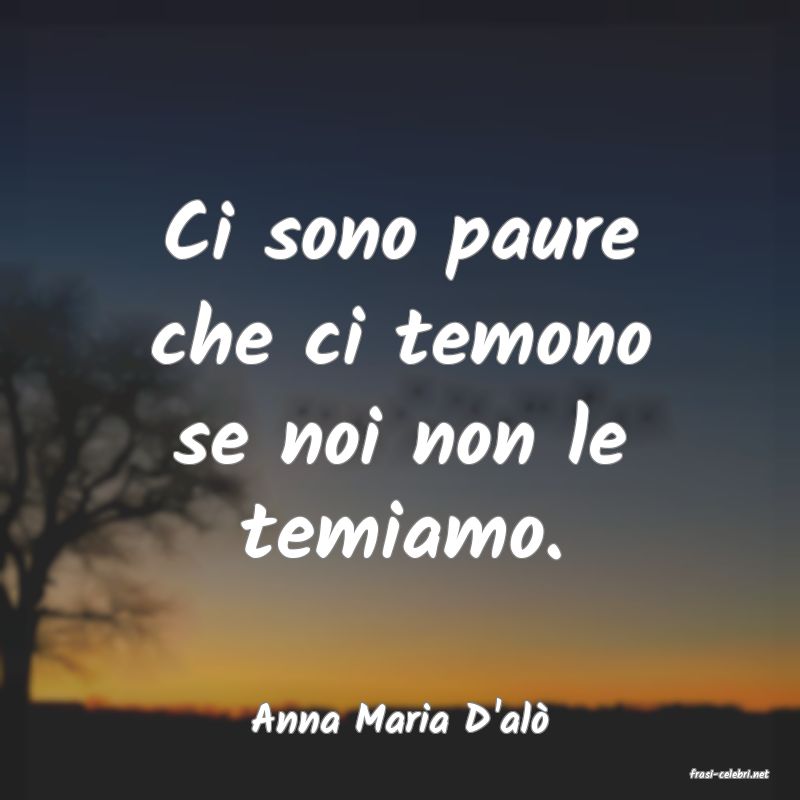 frasi di Anna Maria D'al