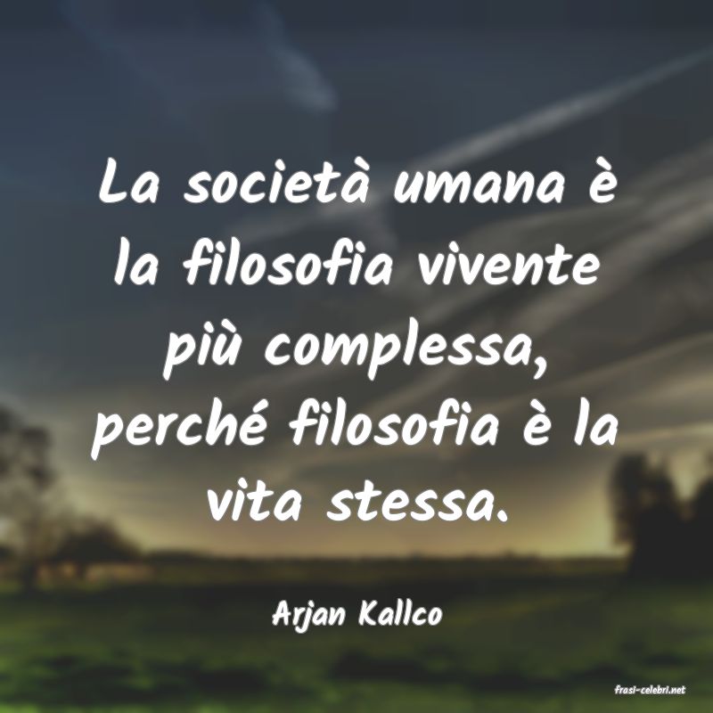 frasi di  Arjan Kallco
