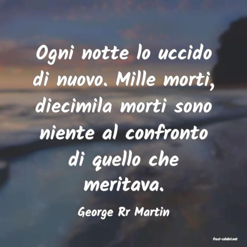 frasi di  George Rr Martin
