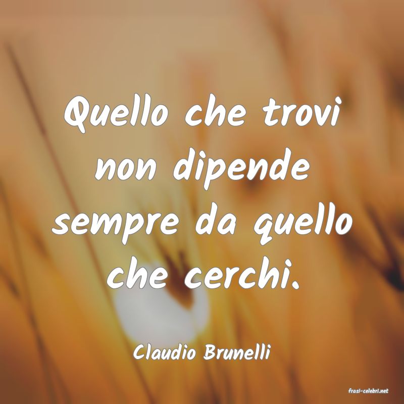 frasi di  Claudio Brunelli
