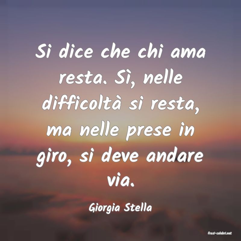 frasi di  Giorgia Stella
