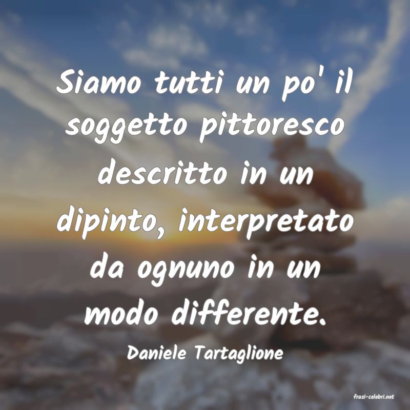 frasi di  Daniele Tartaglione
