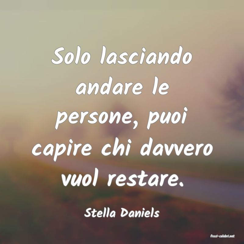 frasi di  Stella Daniels
