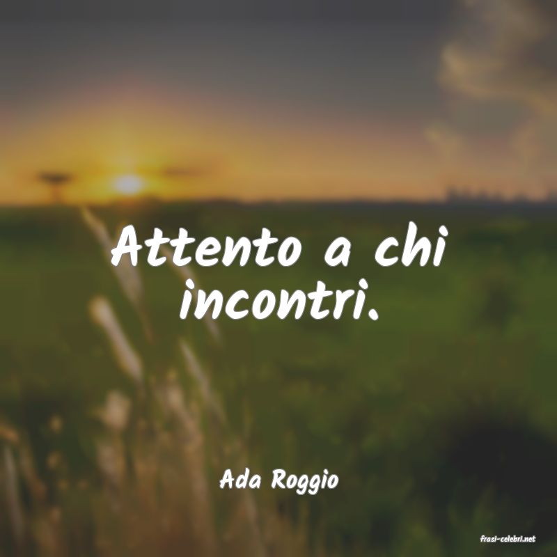 frasi di  Ada Roggio
