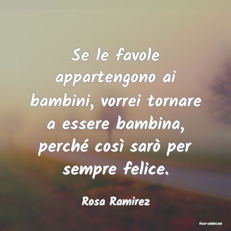 frasi di  Rosa Ramirez
