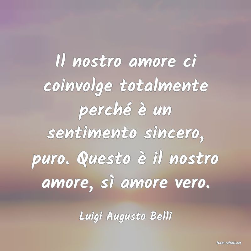 frasi di  Luigi Augusto Belli
