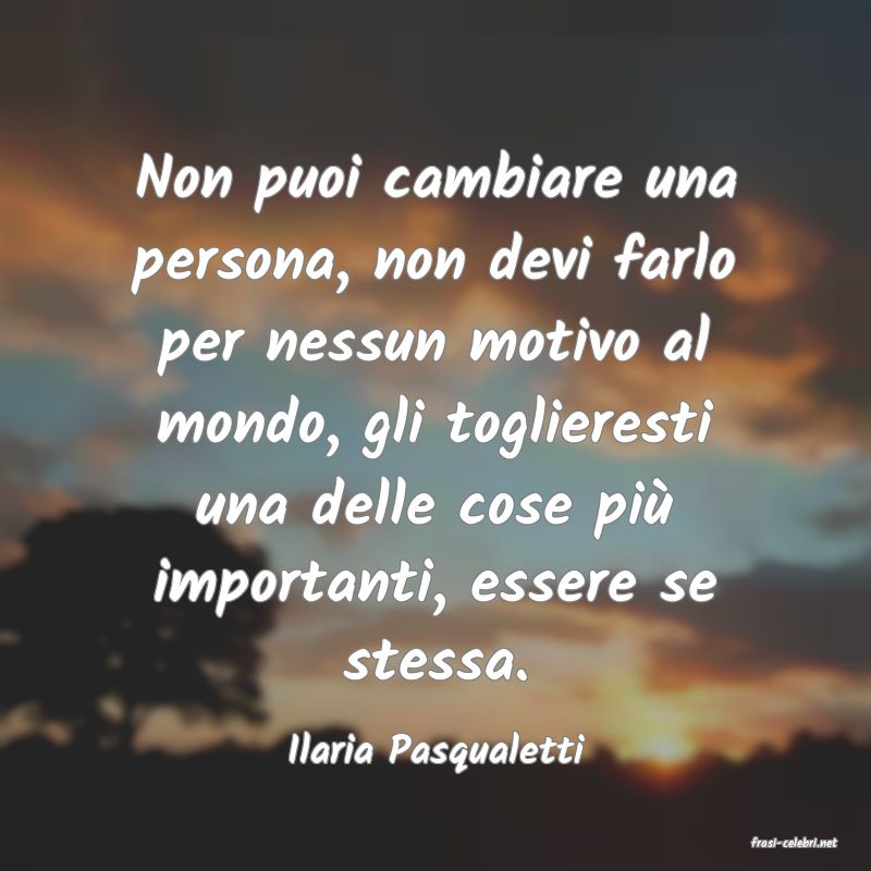 frasi di  Ilaria Pasqualetti
