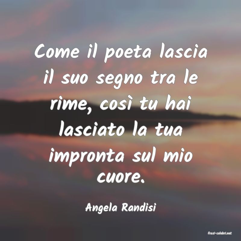 frasi di  Angela Randisi
