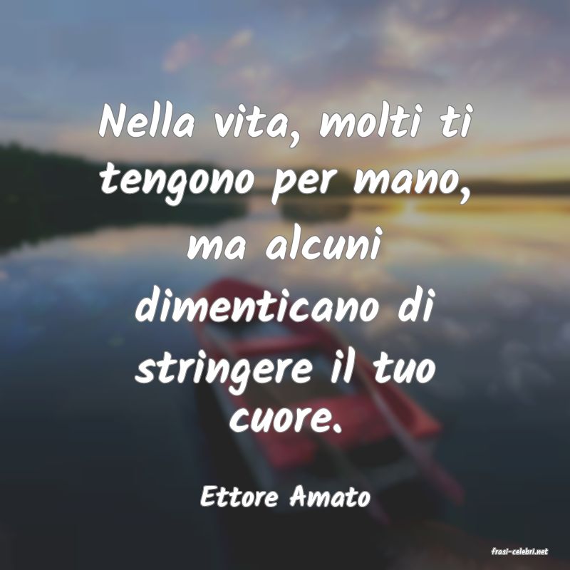frasi di  Ettore Amato
