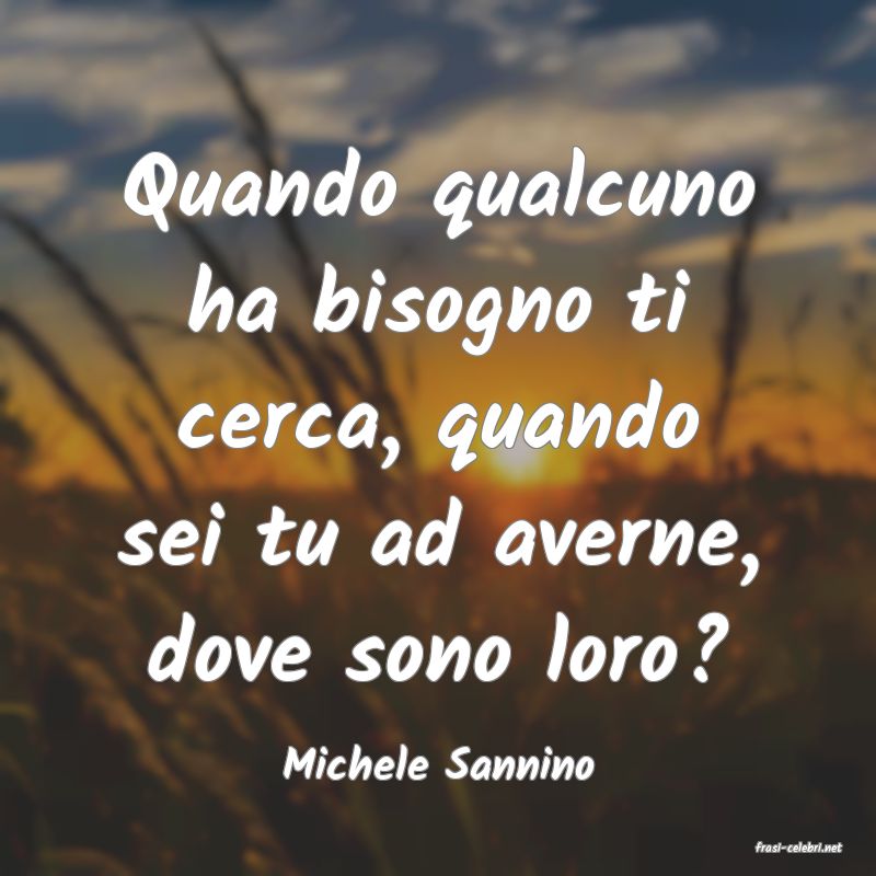 frasi di  Michele Sannino
