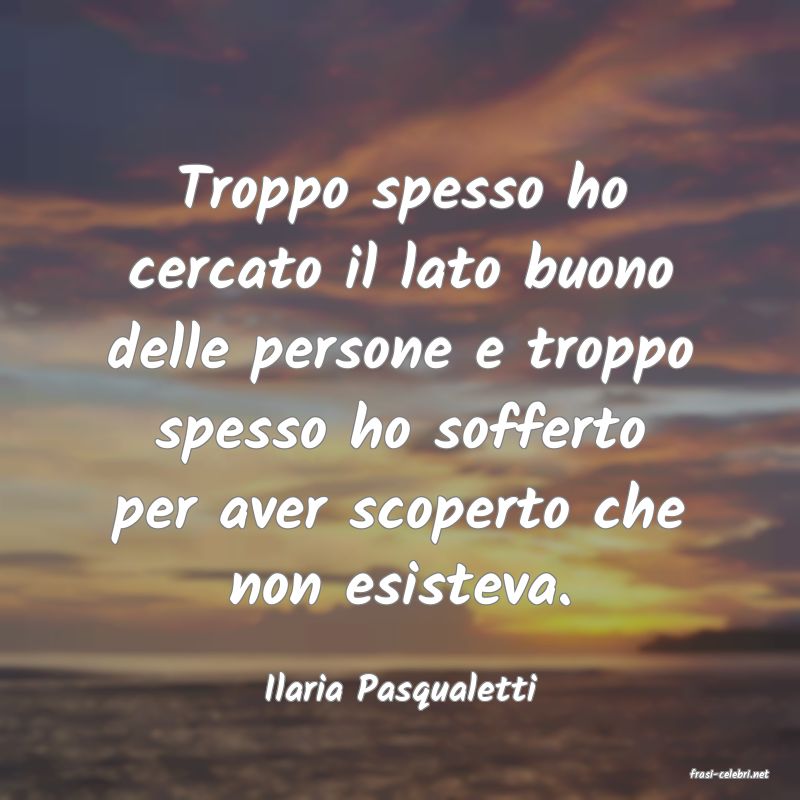 frasi di  Ilaria Pasqualetti
