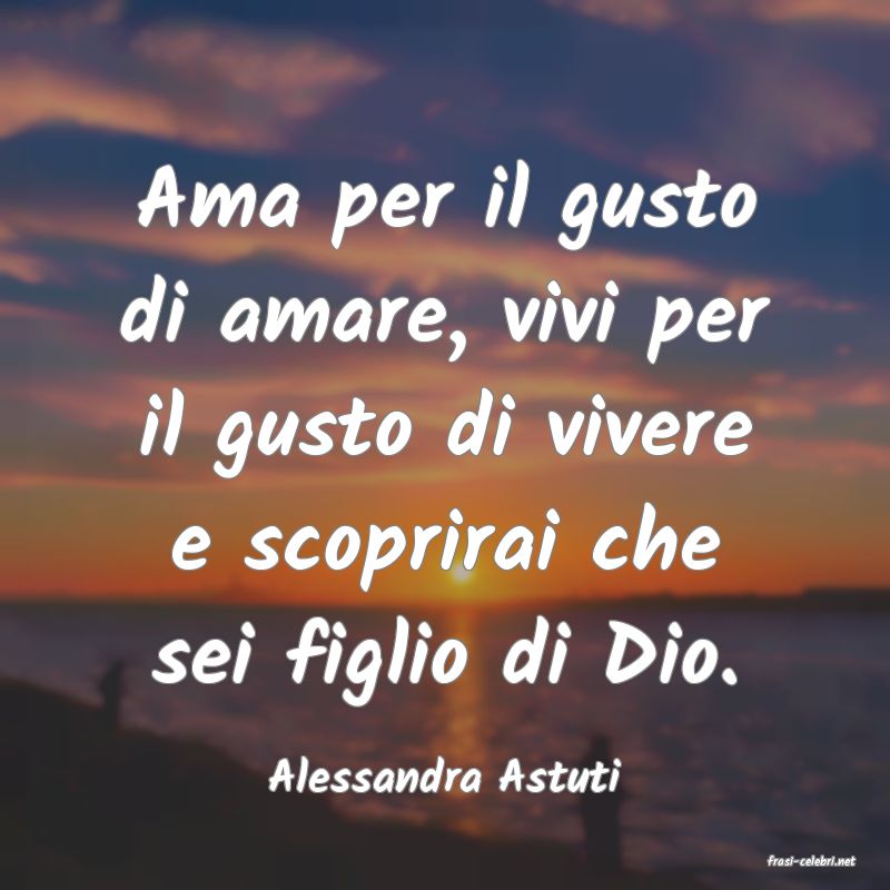 frasi di  Alessandra Astuti
