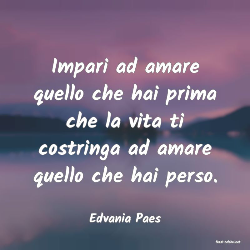 frasi di  Edvania Paes
