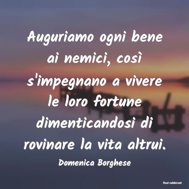 frasi di  Domenica Borghese
