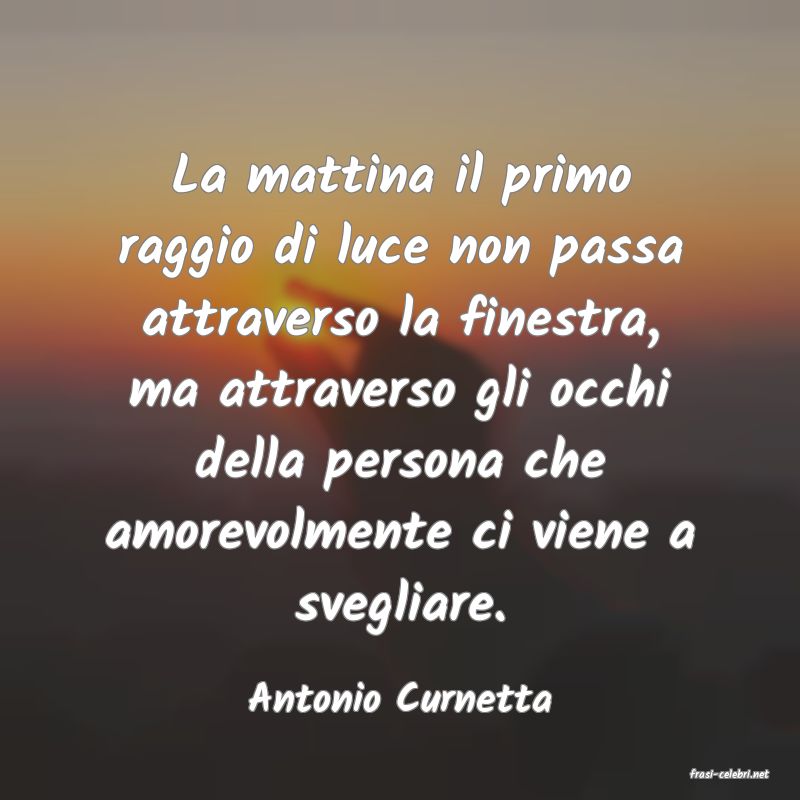 frasi di  Antonio Curnetta
