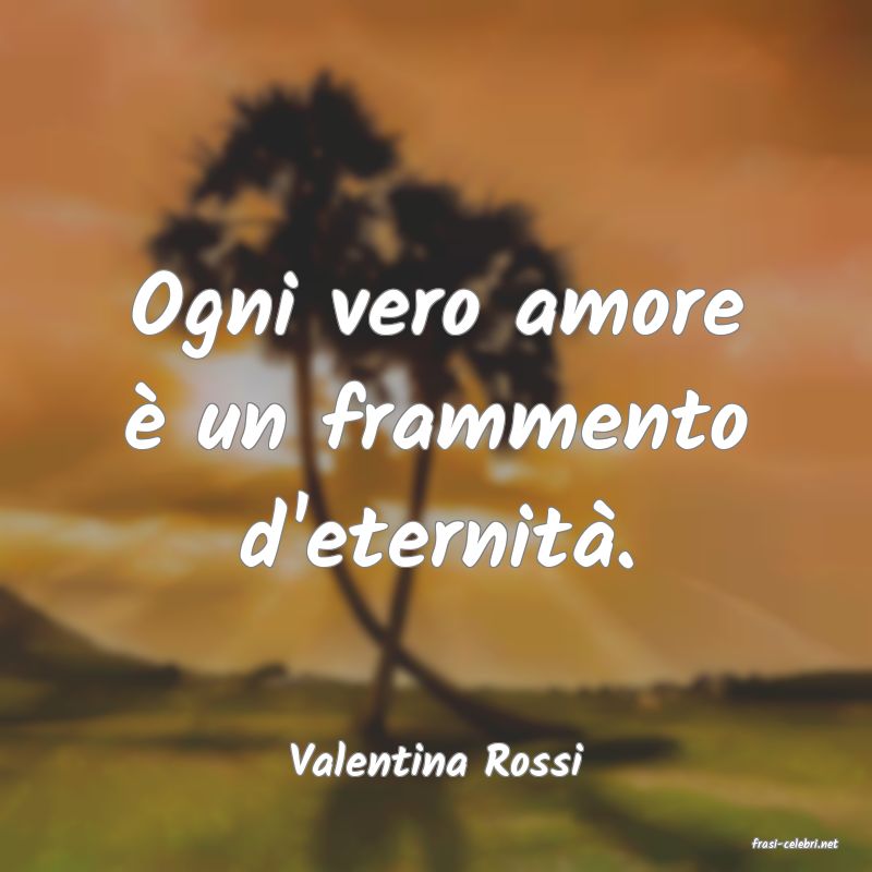 frasi di  Valentina Rossi
