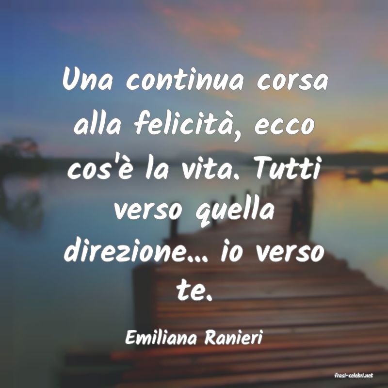 frasi di  Emiliana Ranieri
