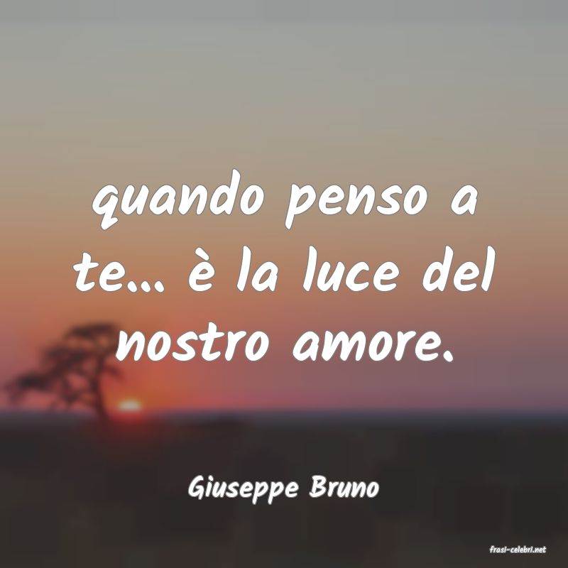 frasi di  Giuseppe Bruno
