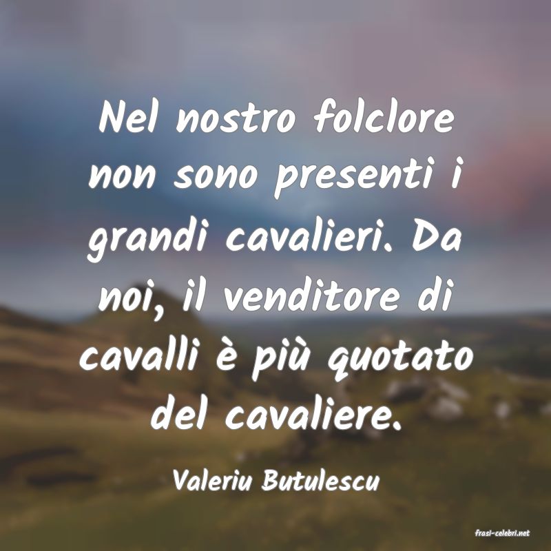 frasi di  Valeriu Butulescu
