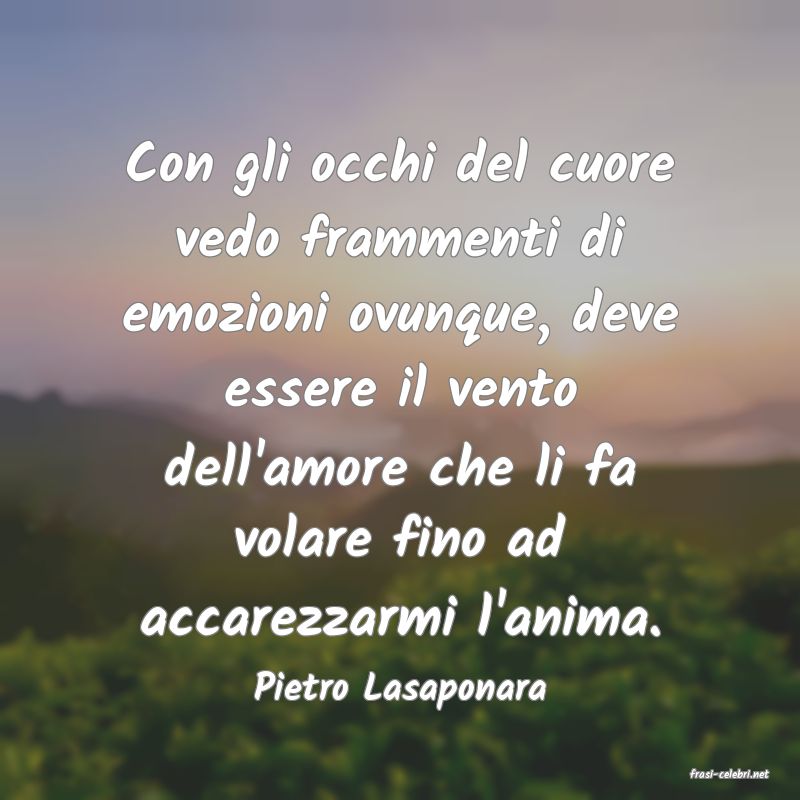 frasi di  Pietro Lasaponara
