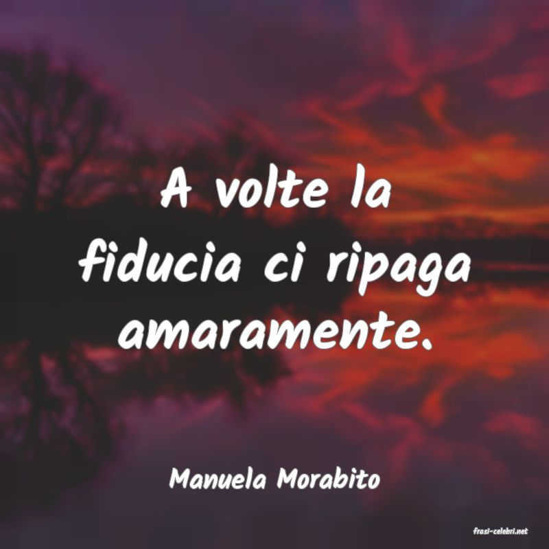 frasi di  Manuela Morabito
