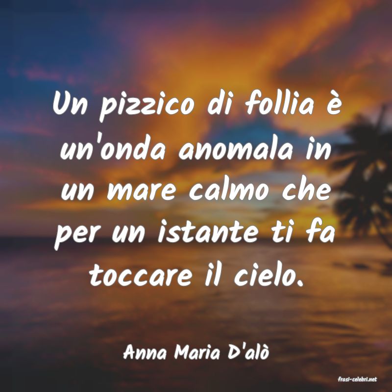 frasi di Anna Maria D'al