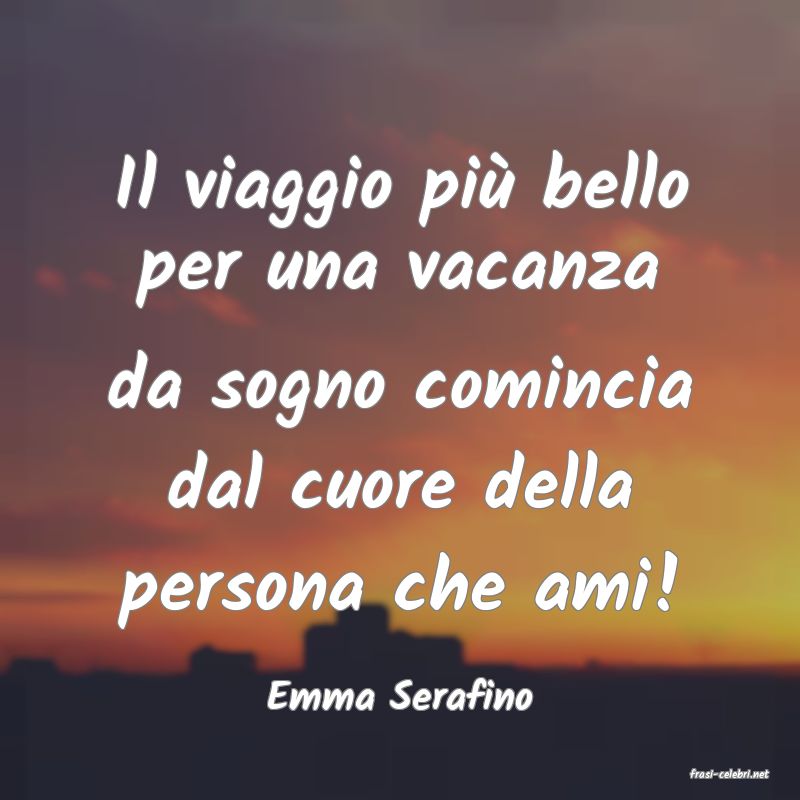 frasi di  Emma Serafino
