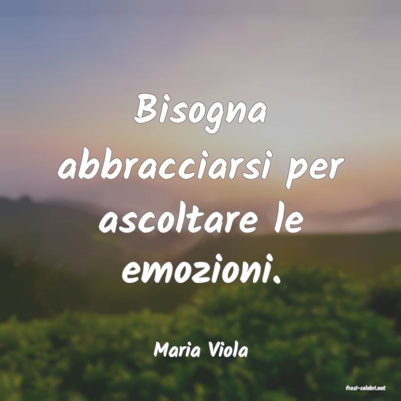 frasi di  Maria Viola
