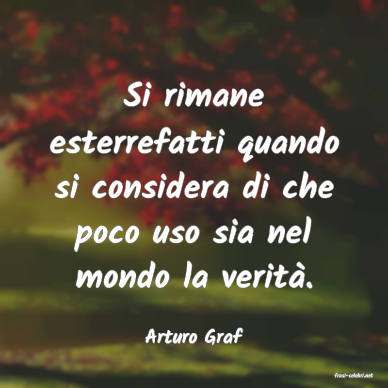frasi di  Arturo Graf
