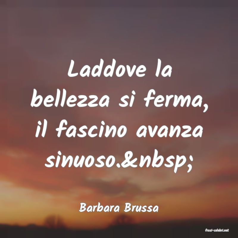 frasi di  Barbara Brussa
