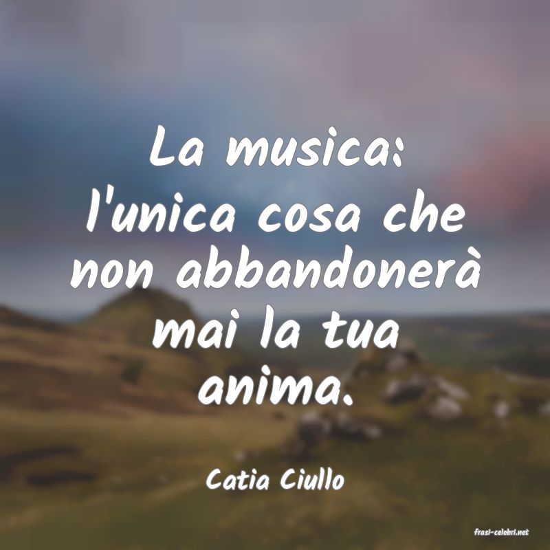 frasi di  Catia Ciullo

