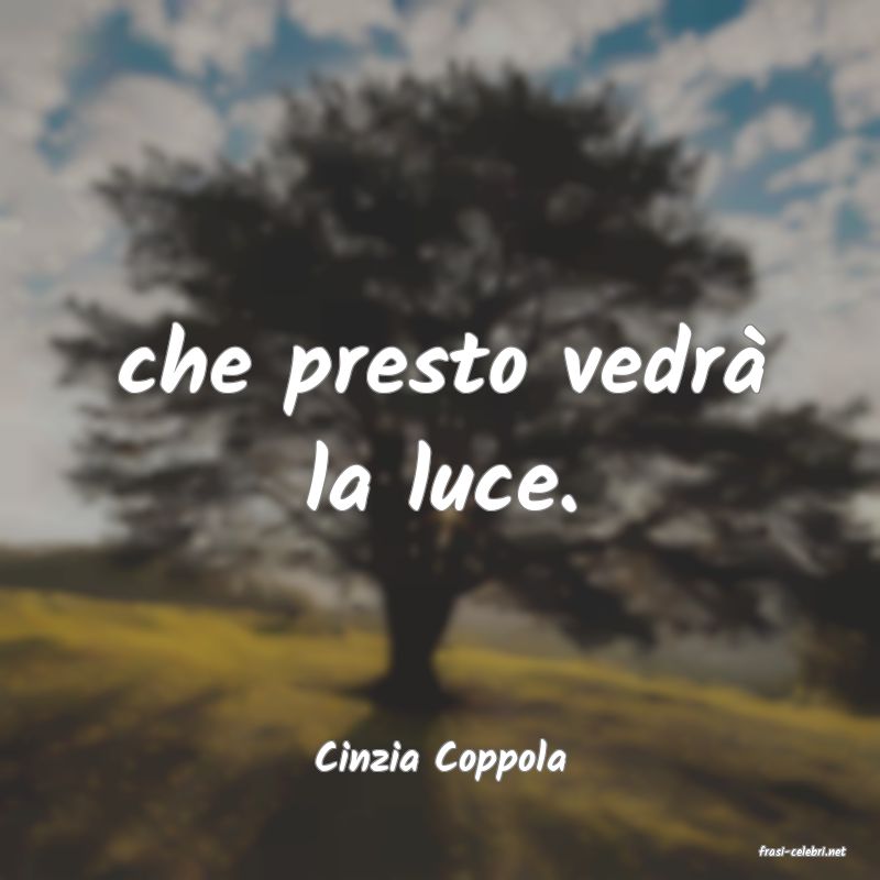 frasi di  Cinzia Coppola

