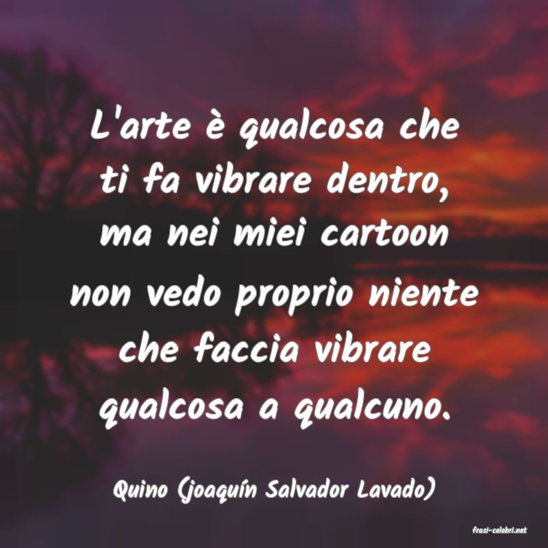 frasi di Quino (joaqun Salvador Lavado)