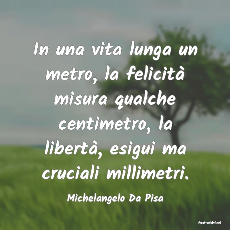 frasi di  Michelangelo Da Pisa
