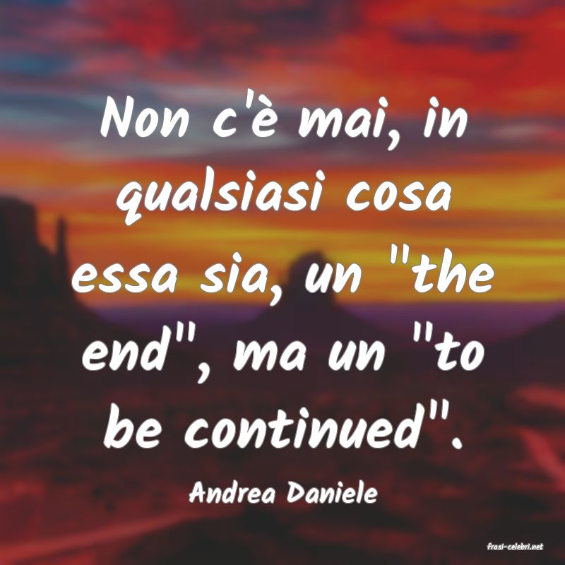 frasi di  Andrea Daniele
