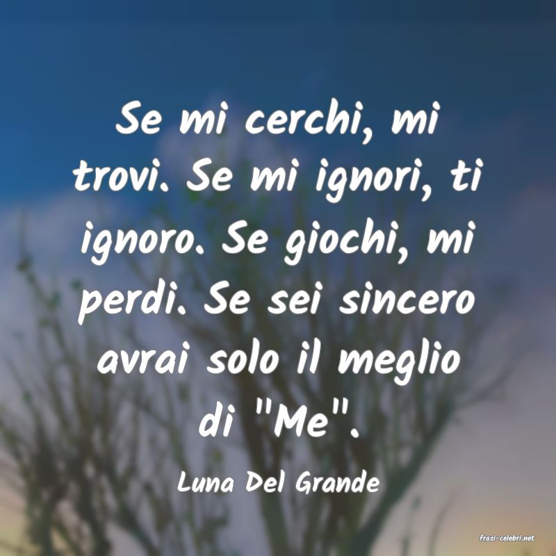 frasi di  Luna Del Grande
