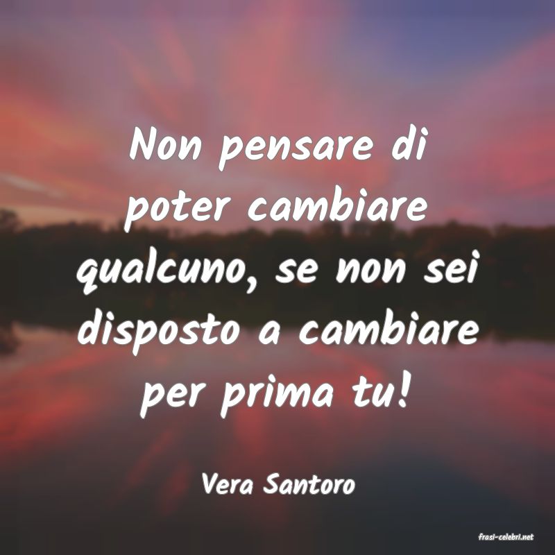 frasi di  Vera Santoro
