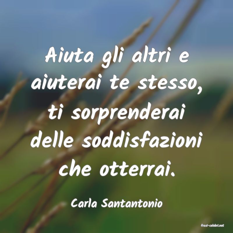 frasi di  Carla Santantonio
