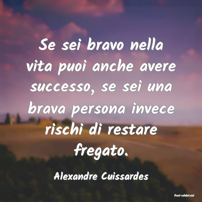 frasi di  Alexandre Cuissardes
