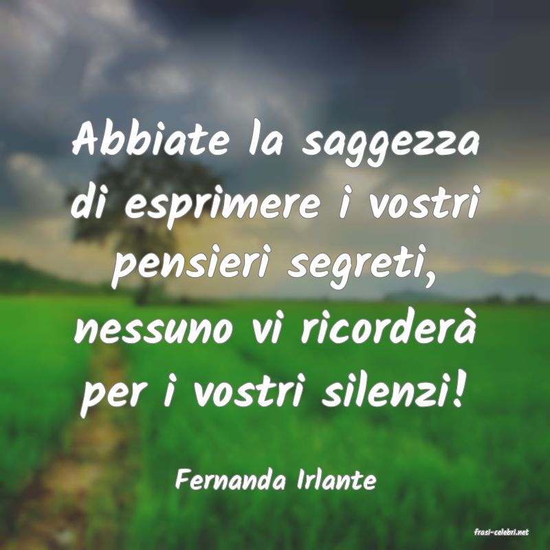 frasi di  Fernanda Irlante
